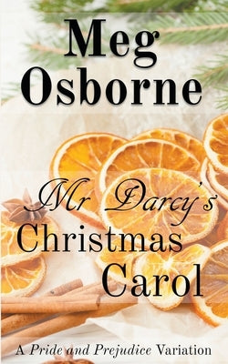 Mr Darcy's Christmas Carol: A Pride and Prejudice Variation by Osborne, Meg