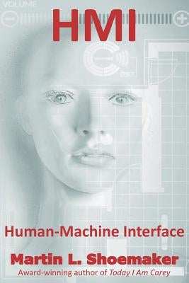 Hmi: Human-Machine Interface by Shoemaker, Martin L.