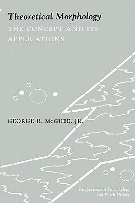 Theoretical Morphology: The Concept and Its Applications by McGhee, George