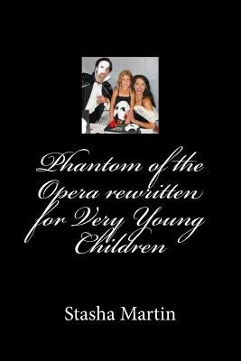 Phantom of the Opera rewritten for Very Young Children: Phantom of the Opera rewritten for Very Young Children by McBride Ed D., Roxie a.