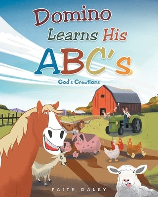 Domino Learns His ABCs: God's Creations by Daley, Faith