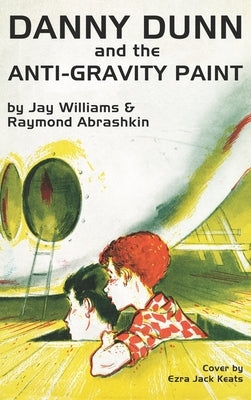 Danny Dunn and the Anti-Gravity Paint by Abrashkin, Raymond