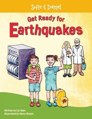 Sofie and Daniel Get Ready for Earthquakes: the earthquake preparation book for families and kids by Brown, Darcy