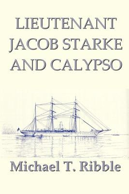 Lieutenant Jacob Starke and Calypso by Ribble, Michael T.