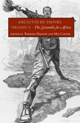 Archives of Empire: Volume 2. The Scramble for Africa by Harlow, Barbara
