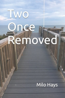 Two Once Removed by Hays, Milo