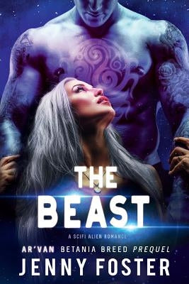 The Beast: A SciFi Alien Romance by Foster, Jenny