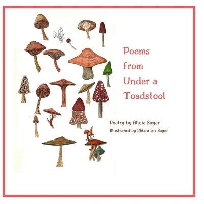 Poems from Under a Toadstool by Bayer, Rhiannon Lee