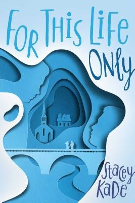 For This Life Only by Kade, Stacey