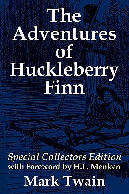 The Adventures of Huckleberry Finn: Special Collectors Edition with Forward by H.L. Menken by Twain, Mark