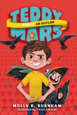 Teddy Mars Book #3: Almost an Outlaw by Burnham, Molly B.
