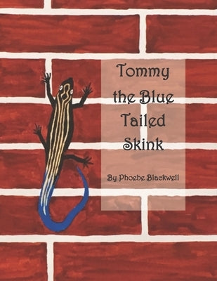 Tommy the Blue Tailed Skink by Blackwell, Phoebe Abbott