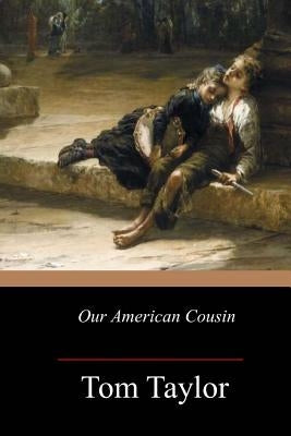 Our American Cousin by Taylor, Tom