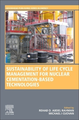 Sustainability of Life Cycle Management for Nuclear Cementation-Based Technologies by Abdel Rahman, Rehab O.