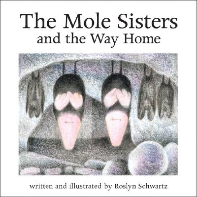 The Mole Sisters and Way Home by Schwartz, Roslyn