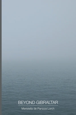 Beyond Gibraltar by Lorch, Maristella