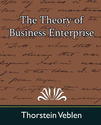 The Theory of Business Enterprise by Thorstein Veblen, Veblen
