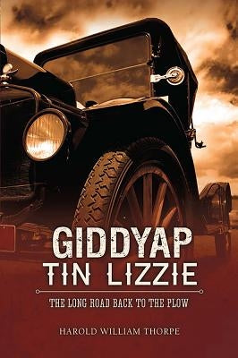 Giddyap Tin Lizzie by Thorpe, Harold William