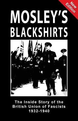 Mosley's Blackshirts: The Inside Story of the British Union of Fascists 1932-1940 by Hamm, Jeffrey