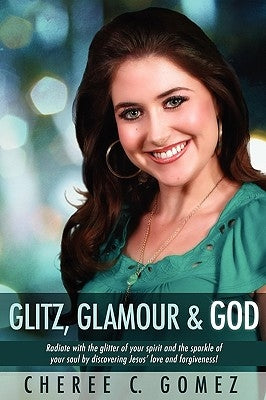 Glitz, Glamour & God by Gomez, Cheree Carter