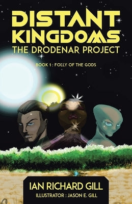 Distant Kingdoms: The Drodenar Project, Folly of the Gods by Gill, Ian Richard