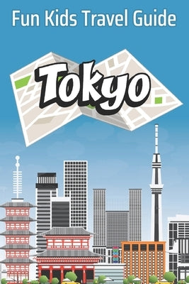 Tokyo: Fun Kids Travel Guide by Jenkins, B.