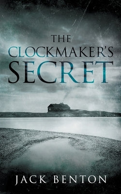 The Clockmaker's Secret by Benton, Jack
