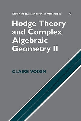Hodge Theory and Complex Algebraic Geometry II: Volume 2 by Voisin, Claire
