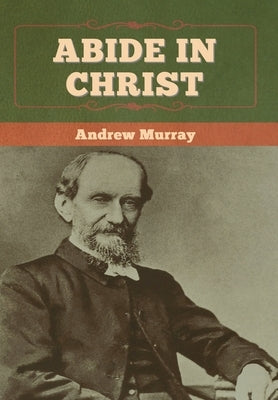 Abide In Christ by Murray, Andrew