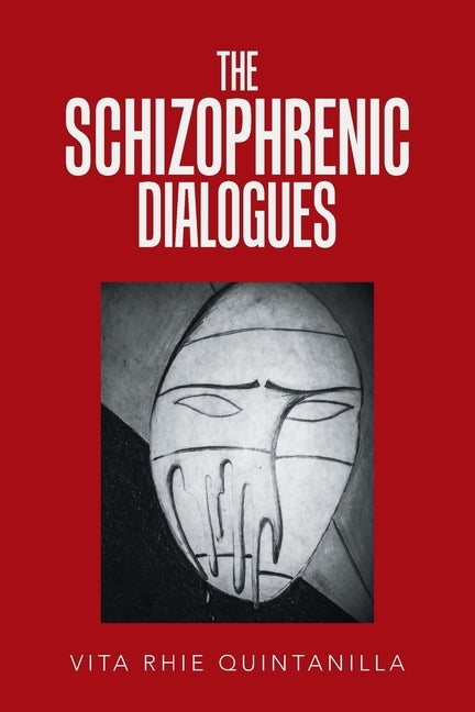 The Schizophrenic Dialogues by Quintanilla, Vita Rhie