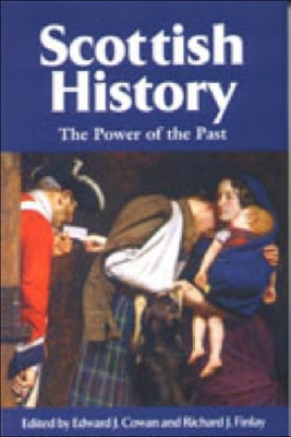 Scottish History: The Power of the Past by Cowan, Edward J.