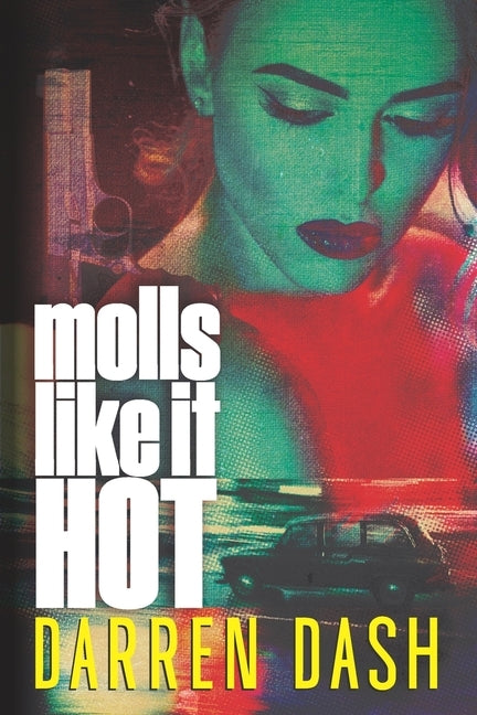 Molls Like It Hot by Dash, Darren