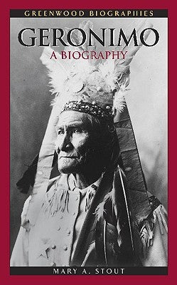 Geronimo: A Biography by Stout, Mary A.