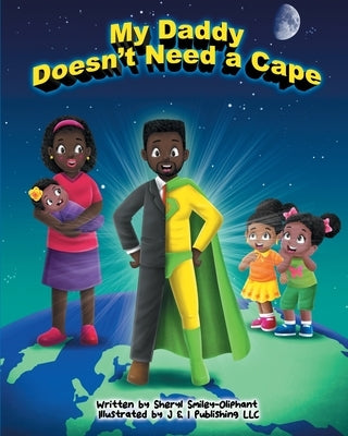 My Daddy Doesn't Need a Cape by LLC, J. &. I. Publishing