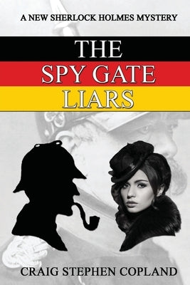 The Spy Gate Liars: A New Sherlock Holmes Mystery by Copland, Craig Stephen