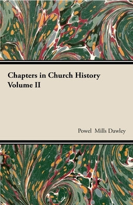 Chapters In Church History by Dawley, Powel Mills