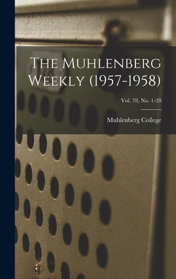 The Muhlenberg Weekly (1957-1958); Vol. 78, no. 1-28 by Muhlenberg College