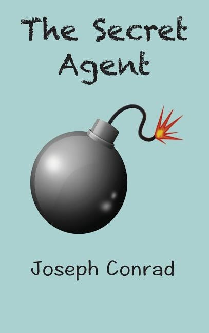 The Secret Agent: a Simple Tale by Conrad, Joseph