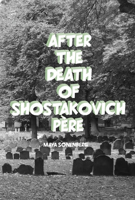 After the Death of Shostakovich Père by Sonenberg, Maya