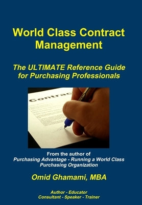 World Class Contract Management - The ULTIMATE Reference Guide for Purchasing Professionals by Ghamami, Omid