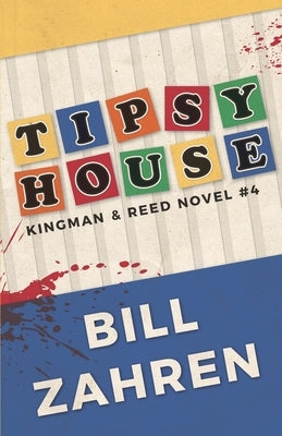 Tipsy House: Kingman & Reed Novel #4 by Zahren, Bill