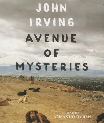 Avenue of Mysteries by Irving, John