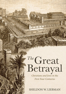 The Great Betrayal by Liebman, Sheldon W.