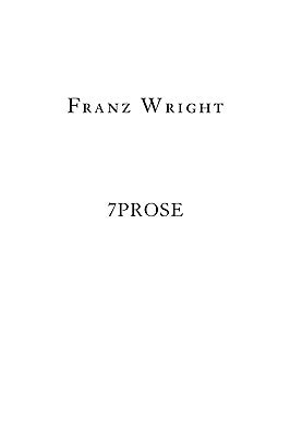 7prose by Wright, Franz