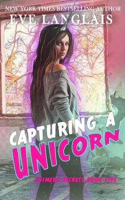 Capturing a Unicorn by Langlais, Eve