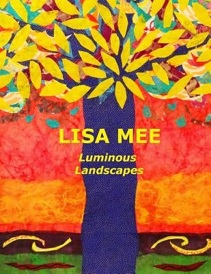 Luminous Landscapes by Mee, Lisa
