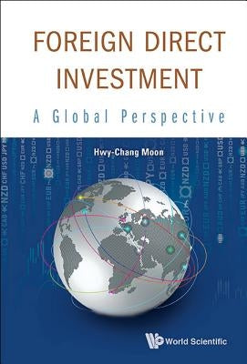 Foreign Direct Investment: A Global Perspective by Moon, Hwy-Chang