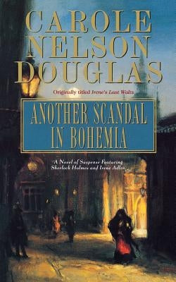 Another Scandal in Bohemia: An Irene Adler Novel by Douglas, Carole Nelson