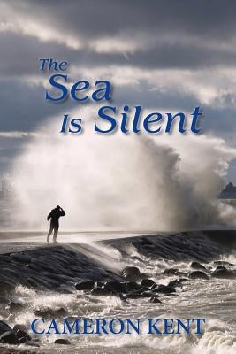 The Sea Is Silent by Kent, Cameron