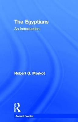 The Egyptians: An Introduction by Morkot, Robert